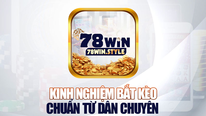 Kinh nghiệm bắt kèo chuẩn từ dân chuyên