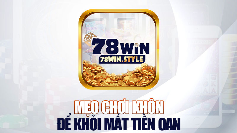 Mẹo chơi khôn để khỏi mất tiền oan