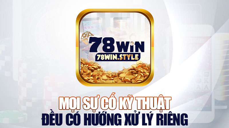 Mọi sự cố kỹ thuật đều có hướng xử lý riêng