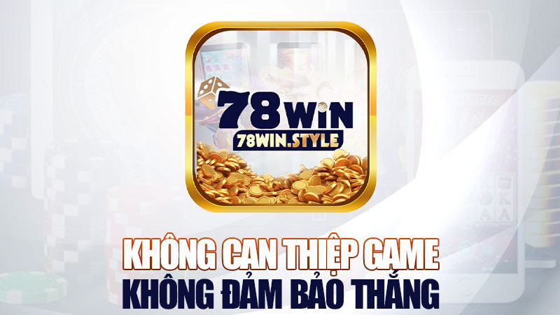 Không can thiệp game, không đảm bảo thắng