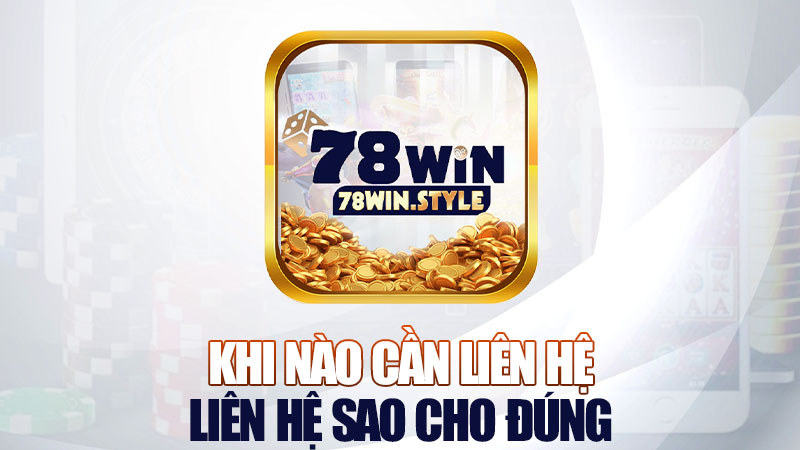 Khi nào cần liên hệ và nên liên hệ sao cho đúng