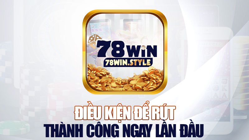 Điều kiện để rút thành công ngay lần đầu