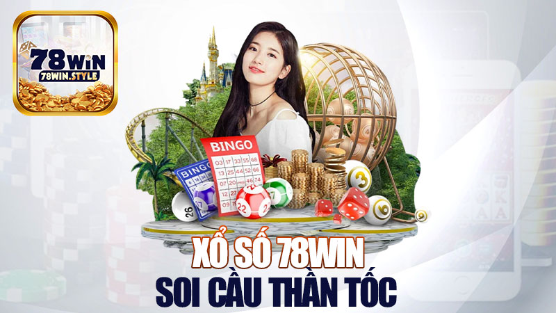 Xổ số 78Win: Soi cầu thần tốc, trúng là cười không khép miệng