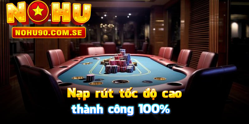 Nạp rút tốc độ cao, thành công 100%